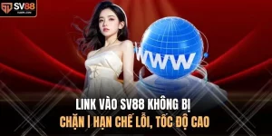 Link Vào SV88 Không Bị Chặn | Hạn Chế Lỗi, Tốc Độ Cao