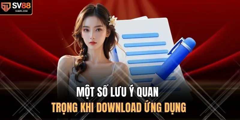 Một số lưu ý quan trọng khi download ứng dụng